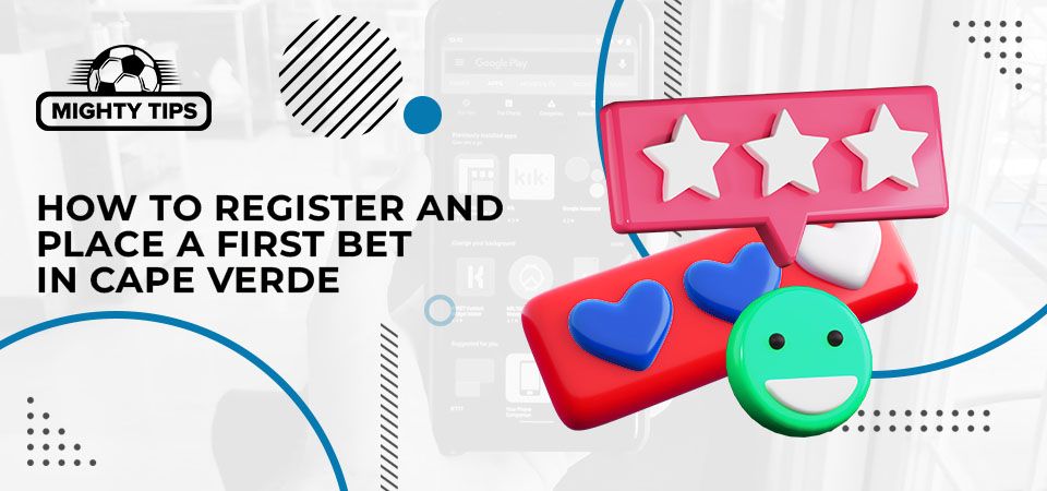 How to sign up, verify & place your first bet with a Cape Verde bookmaker