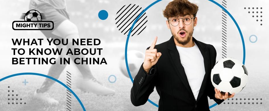 What you Need to Know About Betting in China