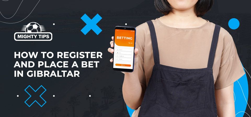 How to register, verify & place your first bet with Gibraltar bookmakers