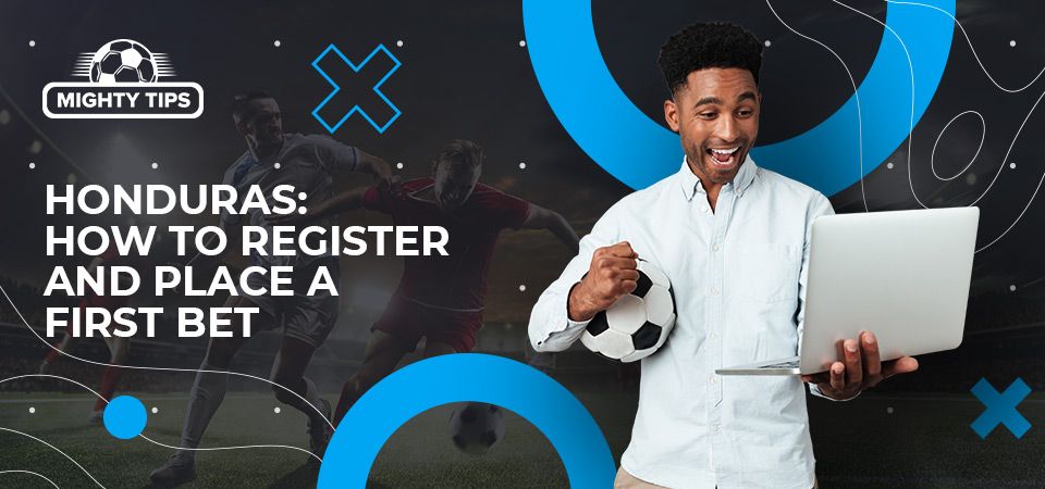 How to Sign Up, Verify & Place Your First Bet with Online Bookmakers Honduras