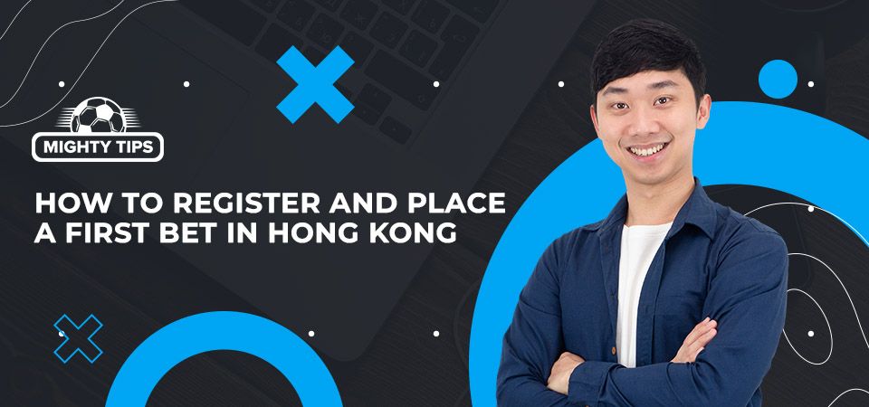 How to sign up, verify & place your first bet with a Hong Kong bookmaker