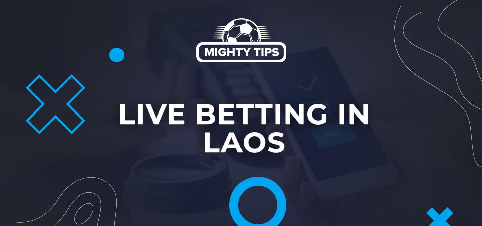 Live betting in Laos: best bookmaker sites