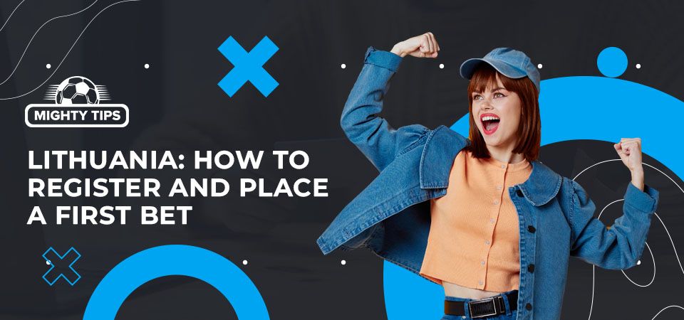 How to sign up, verify & place your first bet with Lithuania bookmakers