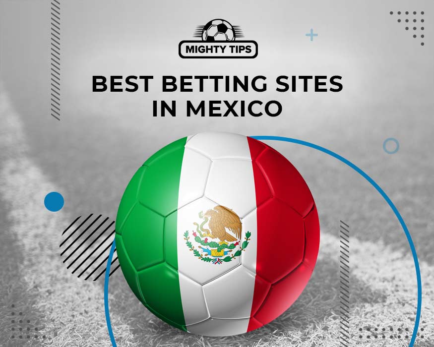 Mexico Sports Betting Sites ᐉ Best Betting Company [2023]