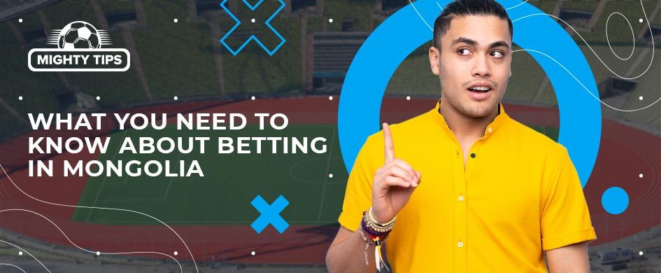 what you need to know about mongolian betting