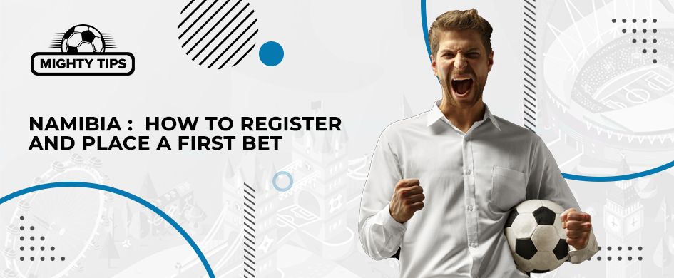 namibia how to register and place a first bet