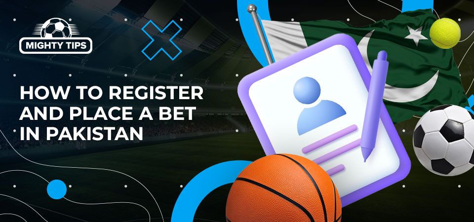 How to sign up, verify & place your first bet with a Pakistan bookmaker