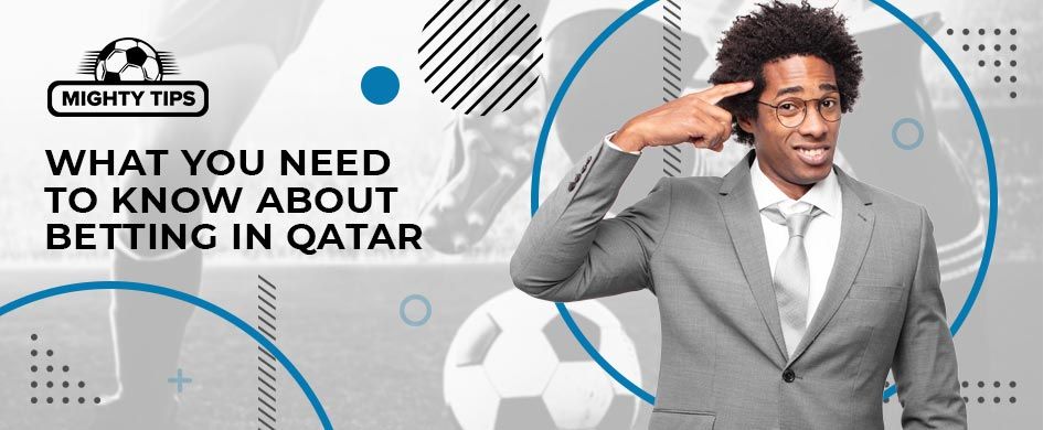what you need to know about Qatar betting