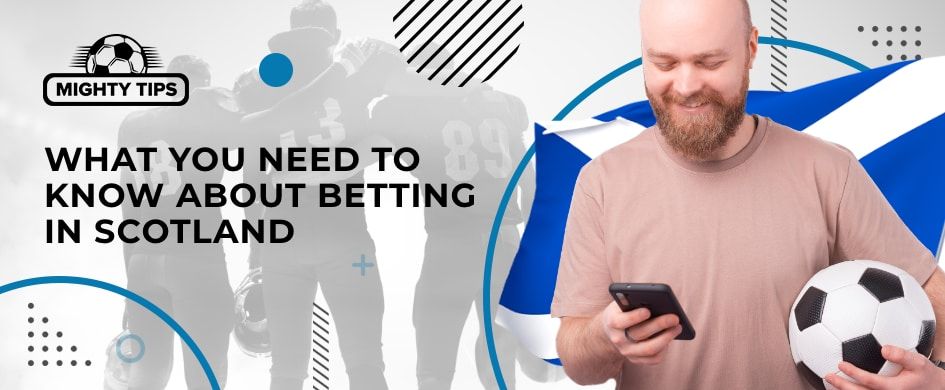 things to know about betting in Scotland