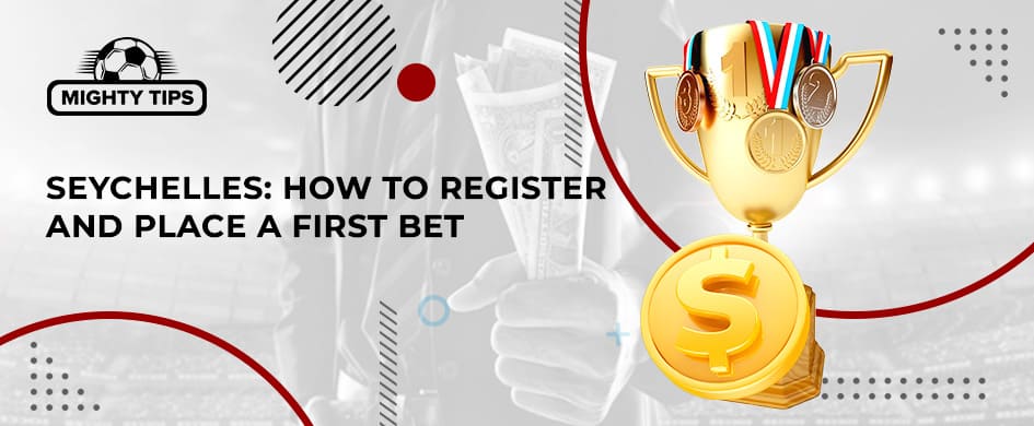 How to Sign Up, Verify & Place Your First Bet With a Seychelles Bookmaker