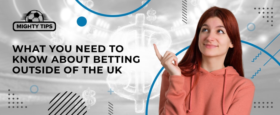 things to know about betting outside the UK