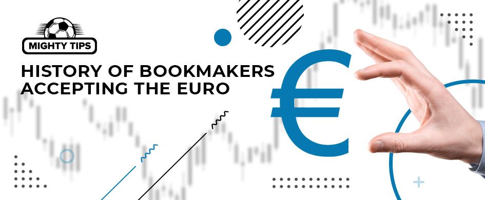history of bookmakers accepting euro