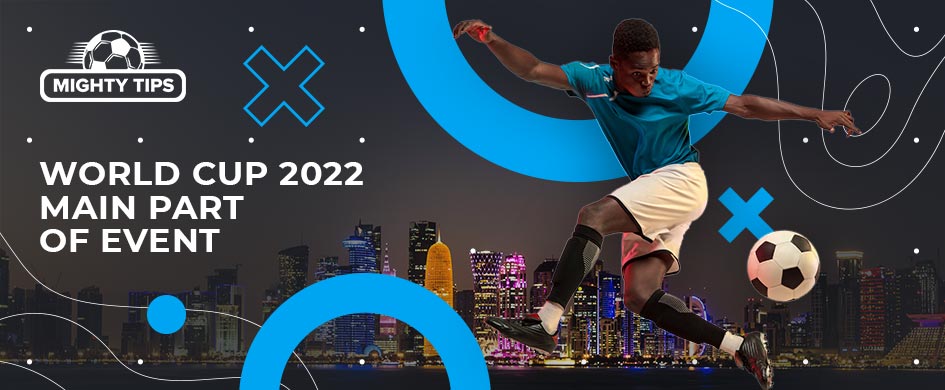 world cup 2022 main part of event