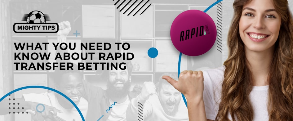 What you need to know about Rapid Transfer betting