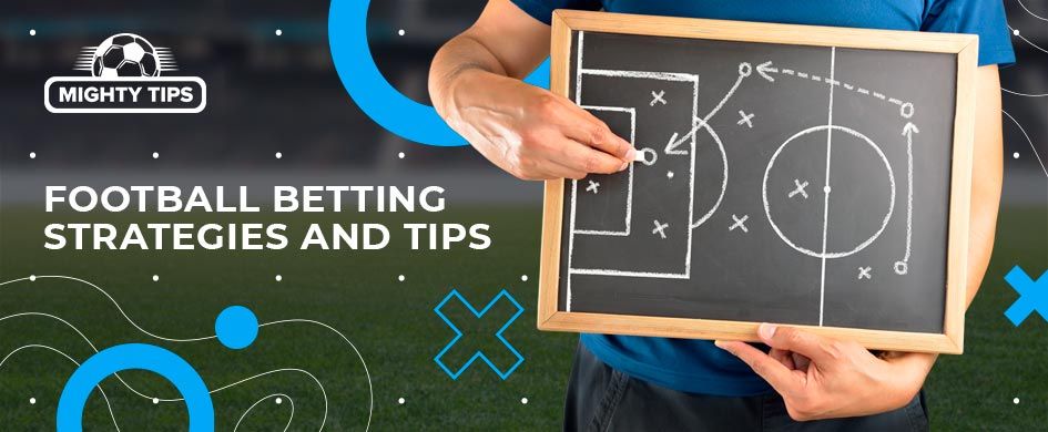 Football betting strategies and tips