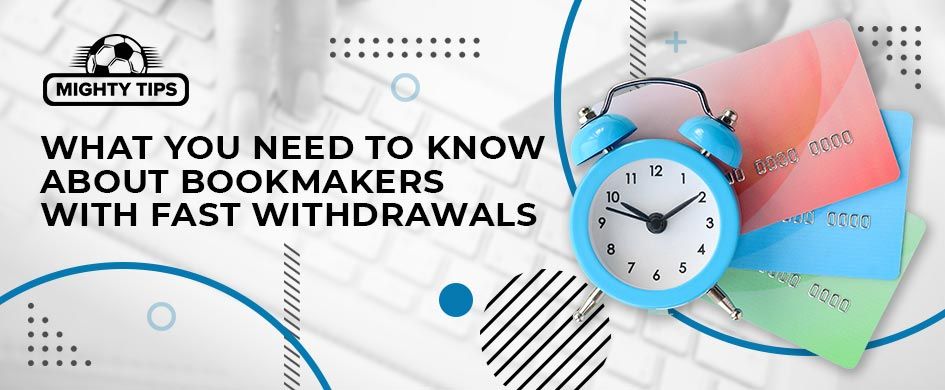 What you need to know about bookmakers with fast withdrawals