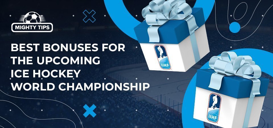 Best bonuses for the upcoming Ice Hockey World Championship