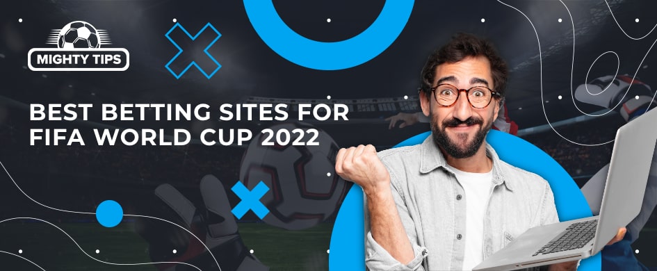 Best Betting Sites for FIFA World Cup 2022